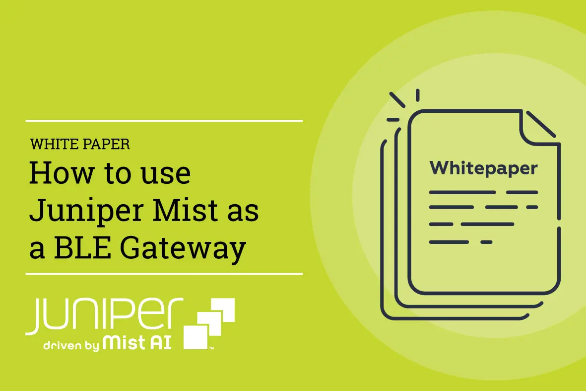 White paper - how to use juniper mist as a BLE gateway