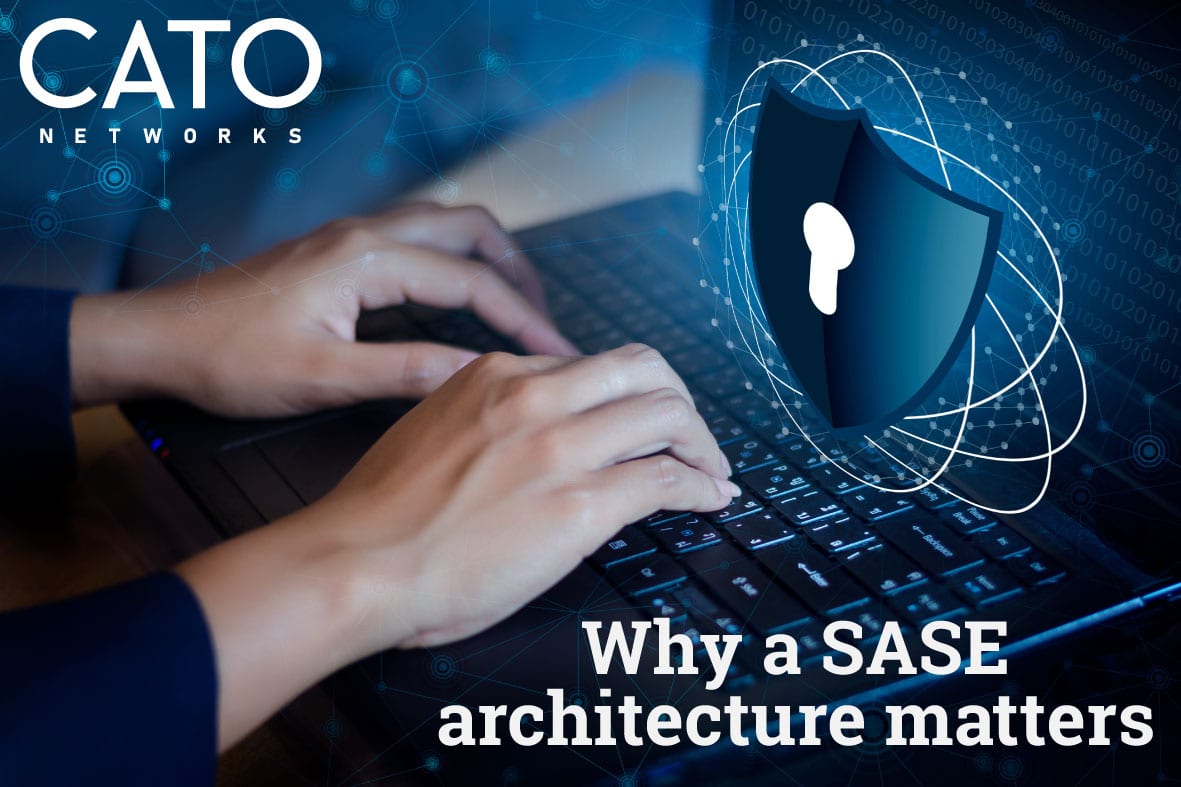 Blogpost CATO networks why a SASE architecture matters
