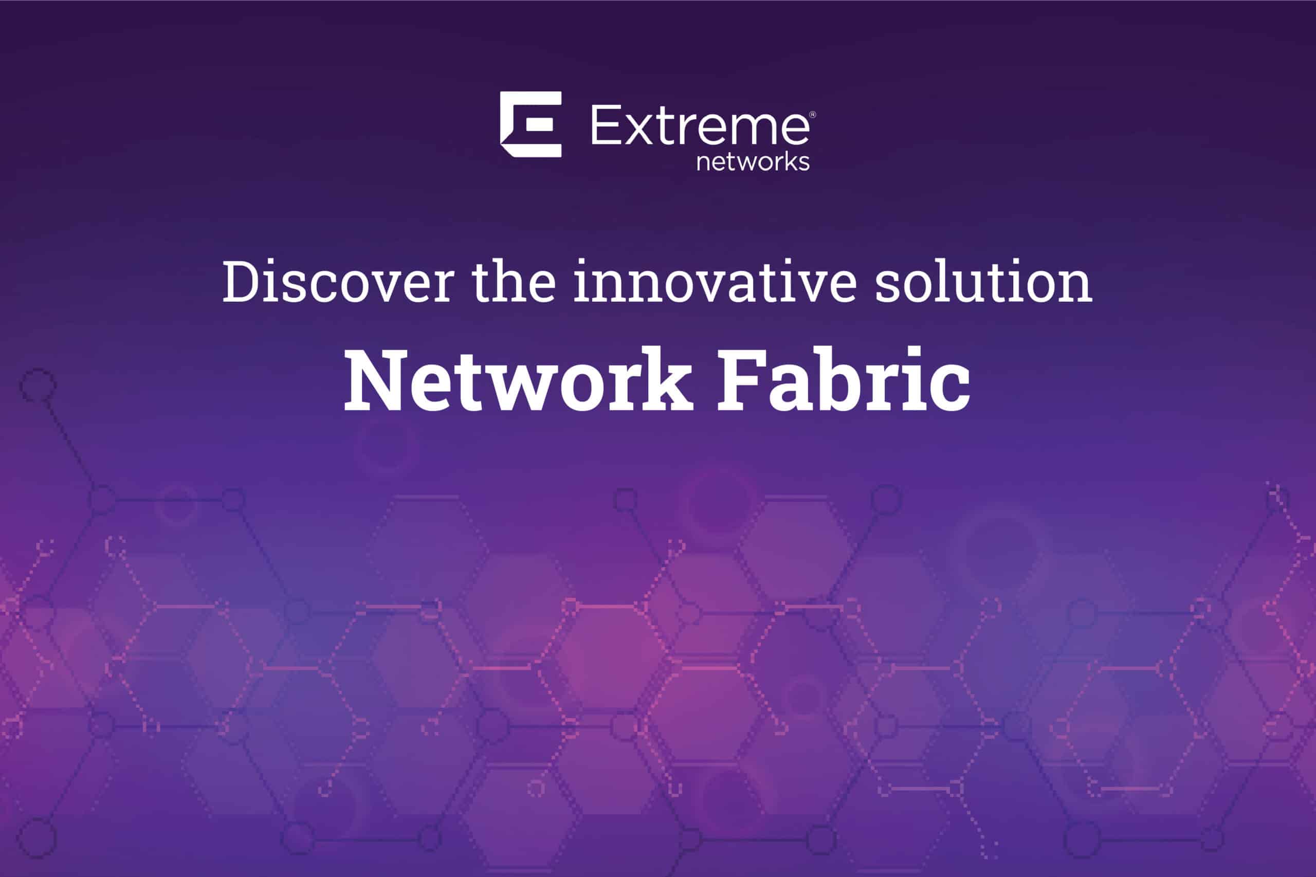 Extreme Networks - Network Fabric