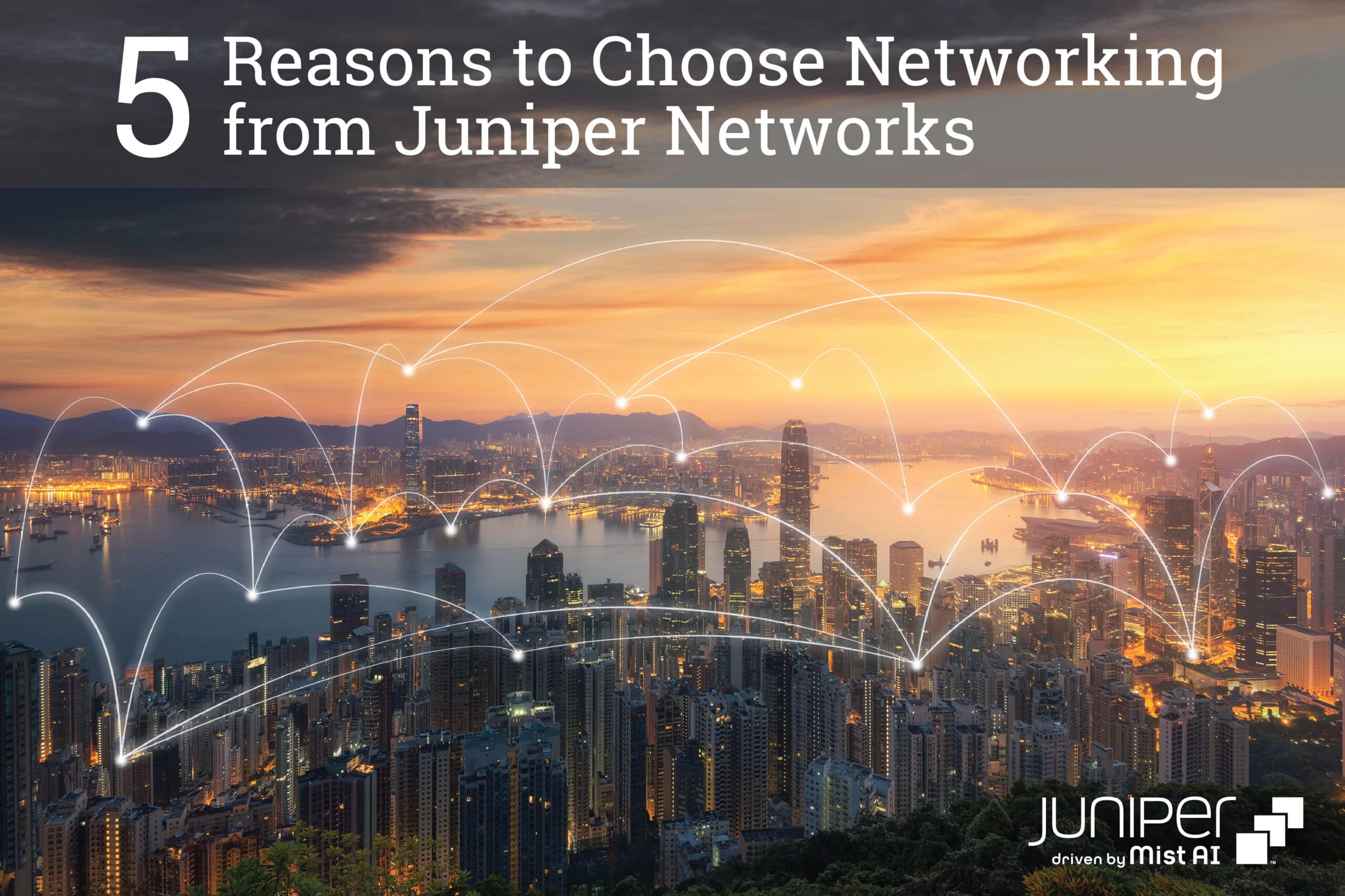 5 Reasons to choose networking from Juniper Networks