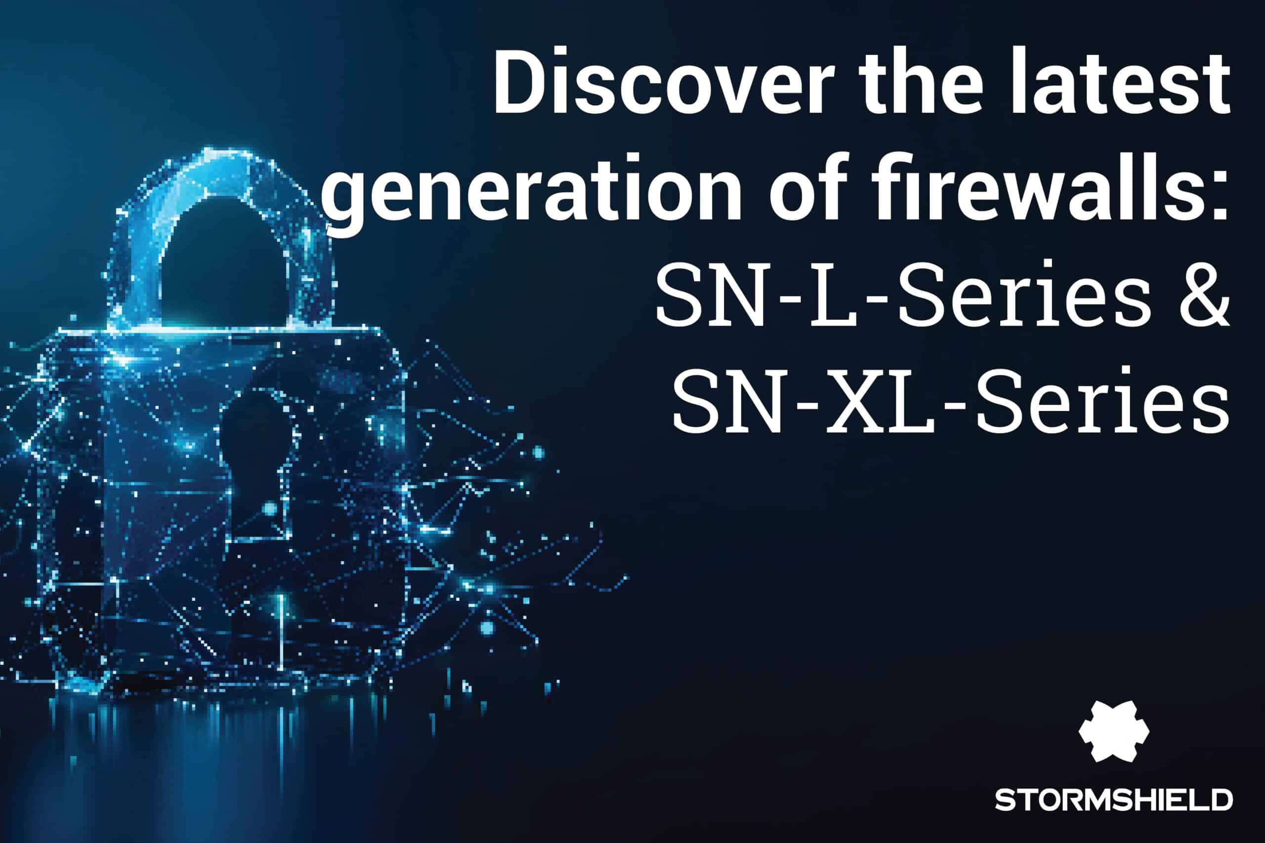 Discover the latest generation of firewalls - Stormshield