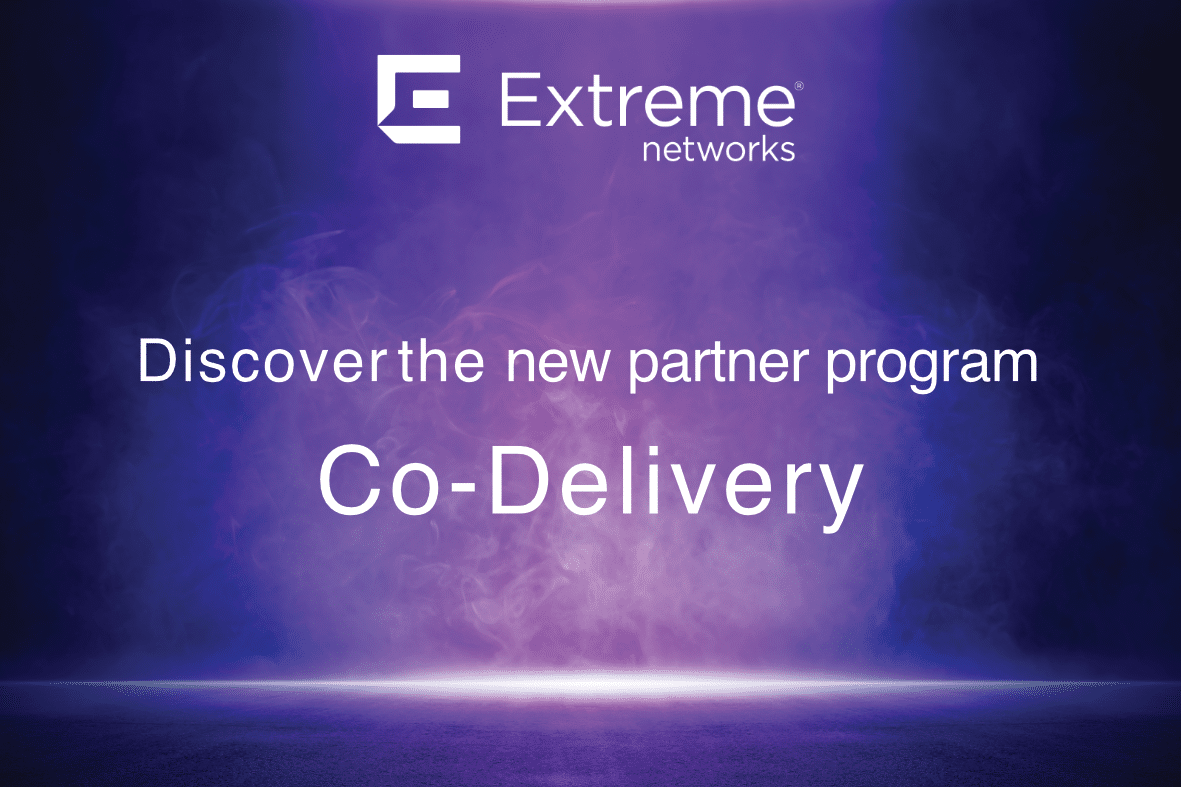 Extreme Networks Discover the new partner program Co-Delivery